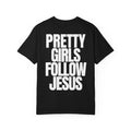 Pretty Girls Follow Jesus T-Shirt