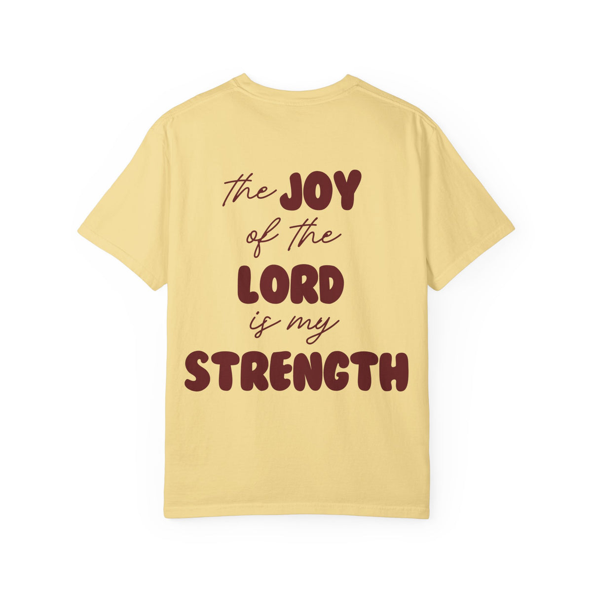 the JOY of the LORD is my STRENGTH t-shirt