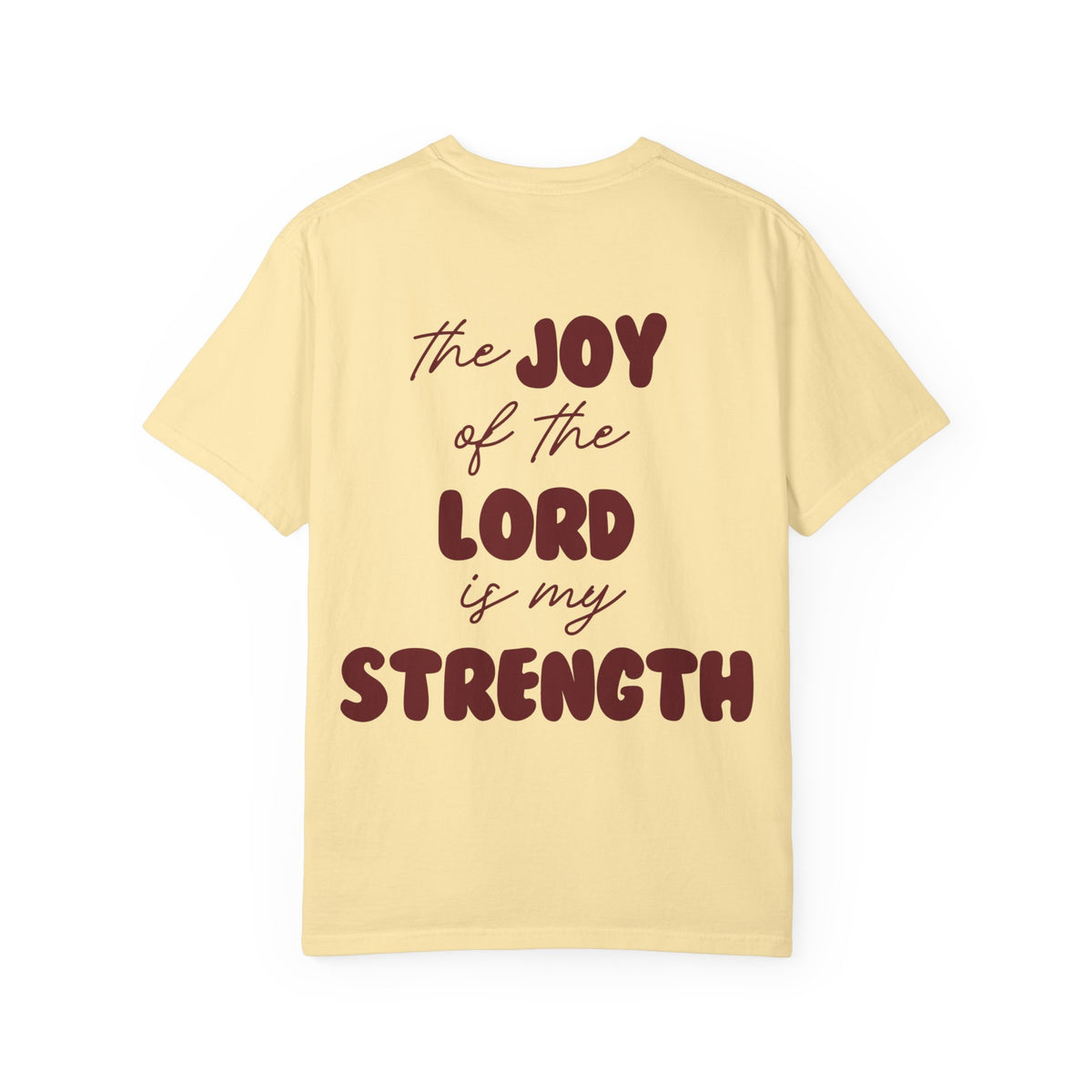 the JOY of the LORD is my STRENGTH t-shirt